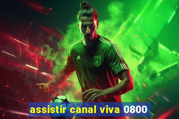 assistir canal viva 0800